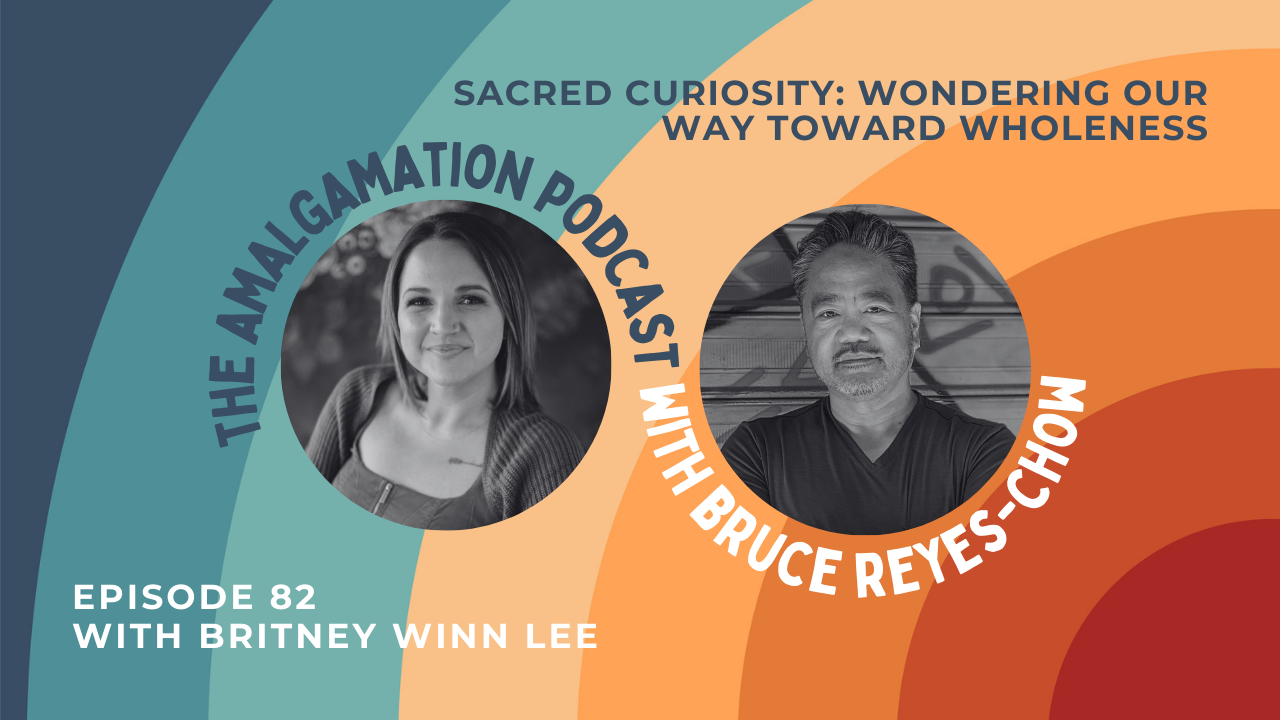 Podcast E82: Sacred Curiosity: A Conversation with Britney Winn Lee